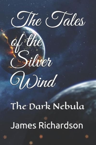 The Tales of the Silver Wind - James Richardson - Livres - Independently Published - 9781795389464 - 29 janvier 2019