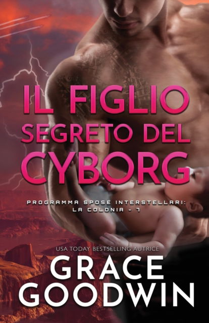 Cover for Grace Goodwin · Il figlio segreto del cyborg: per ipovedenti - Programma Spose Interstellari (Paperback Book) (2020)