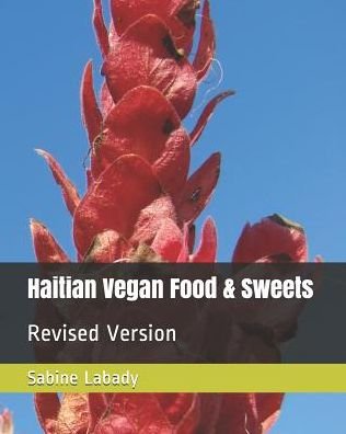 Cover for Ms Sabine Labady · Haitian Vegan Food &amp; Sweets : Revised Version (Paperback Bog) (2019)