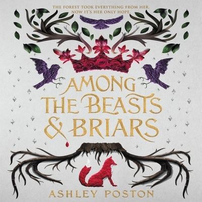 Among the Beasts & Briars - Ashley Poston - Musiikki - HarperCollins - 9781799943464 - tiistai 20. lokakuuta 2020