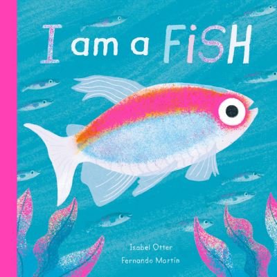 Cover for Isabel Otter · I am a Fish - I am a... (Hardcover Book) (2021)