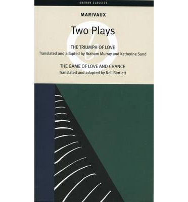 Cover for Pierre de Marivaux · Marivaux: Two Plays: The Triumph of Love; The Game of Love and Chance - Oberon Classics (Paperback Book) (2007)