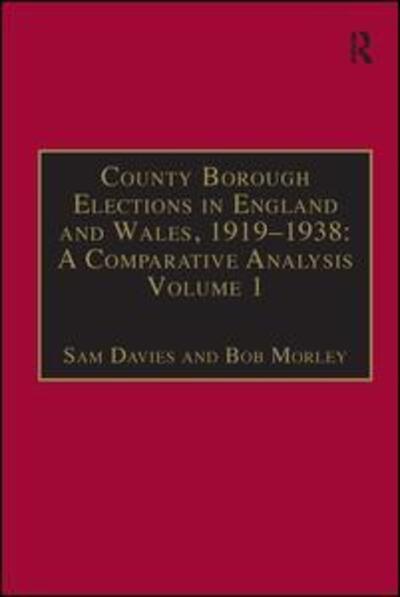 Cover for Sam Davies · County Borough Elections in England and Wales, 1919–1938: A Comparative Analysis: Volume 1: Barnsley - Bournemouth - County Borough Elections in England and Wales, 1919-1938 (Hardcover Book) [New edition] (1999)