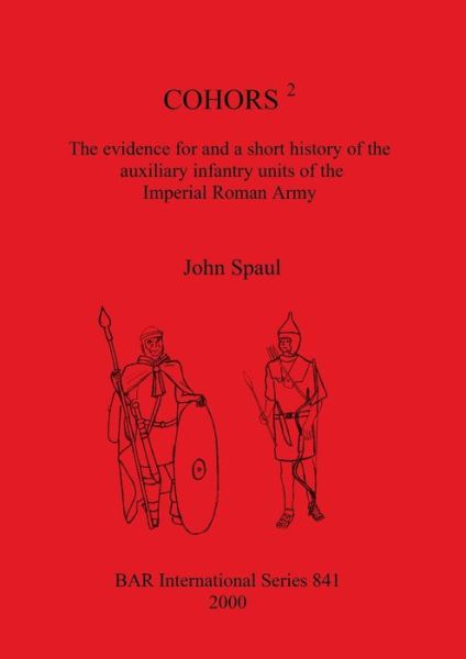 Cover for John Spaul · COHORS 2: The evidence for and a short history of the auxiliary infantry units of the Imperial Roman Army (Paperback Book) (2000)