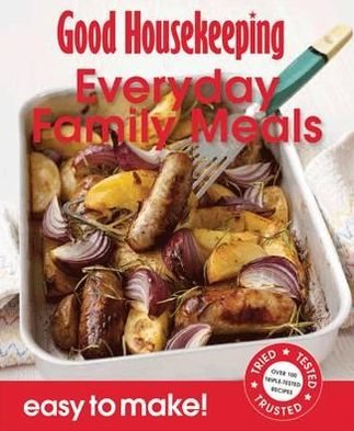 Cover for Good Housekeeping Institute · Good Housekeeping Easy to Make! Everyday Family Meals: Over 100 Triple-Tested Recipes - Easy to Make! (Paperback Bog) (2011)