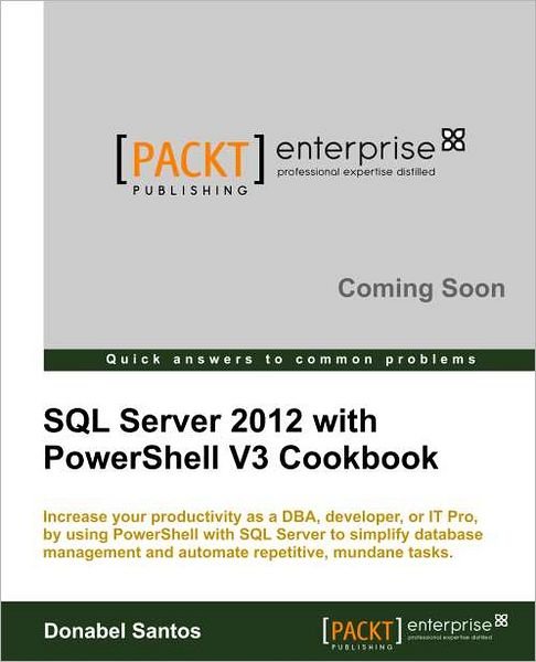 Cover for Donabel Santos · SQL Server 2012 with PowerShell V3 Cookbook (Pocketbok) (2012)