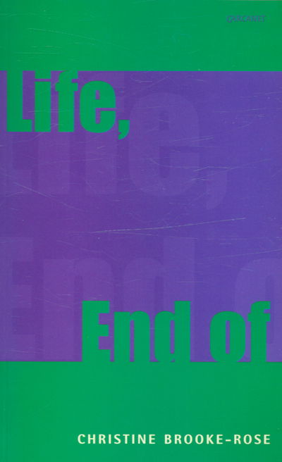 Cover for Christine Brooke-Rose · Life, End of (Paperback Book) (2006)