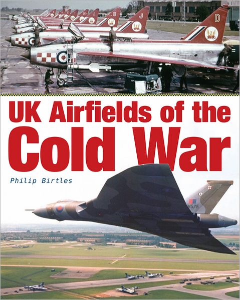 Cover for Philip Birtles · UK Airfields of the Cold War (Inbunden Bok) (2012)