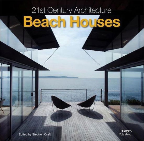 Cover for Stephen Crafti · 21st Century Architecture: Beach Houses (Hardcover Book) (2011)