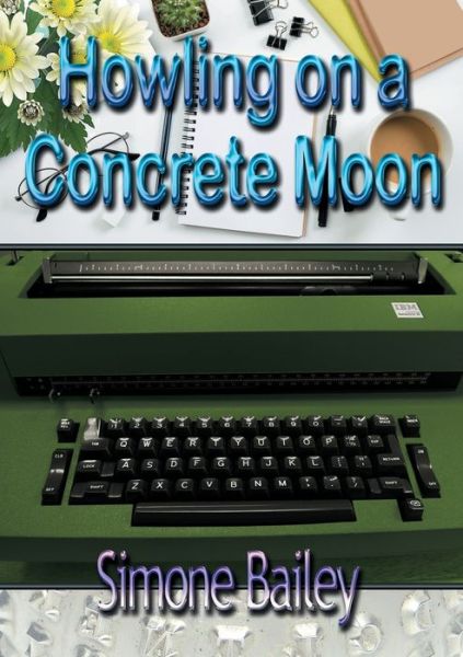 Cover for Simone Bailey · Howling on a Concrete Moon (Paperback Book) (2019)