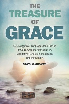 Cover for Frank R Shivers · The Treasure of Grace (Paperback Book) (2022)