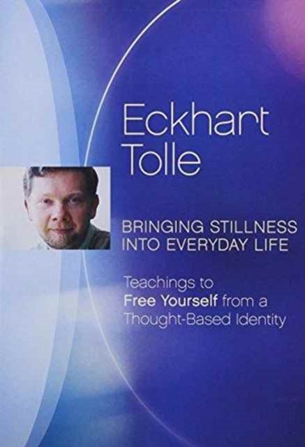 Cover for Eckhart Tolle · Bringing Stillness Into Everyday Life (DVD) (2004)