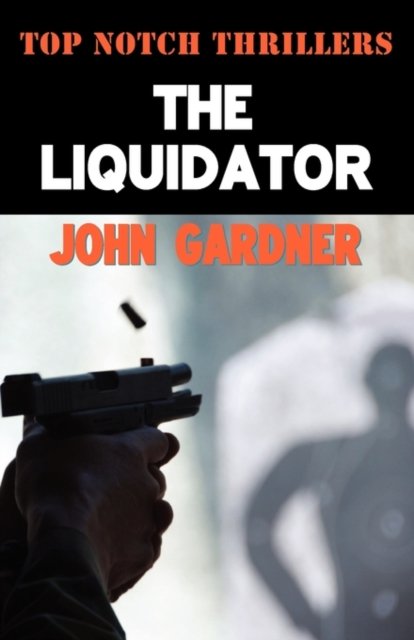 Cover for John Gardner · The Liquidator - Top Notch Thrillers (Taschenbuch) (2010)