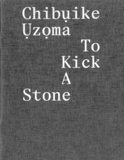 Cover for Chibuike Uzoma · ChibuIke UzoMa – to Kick a Stone (Paperback Book) (2023)