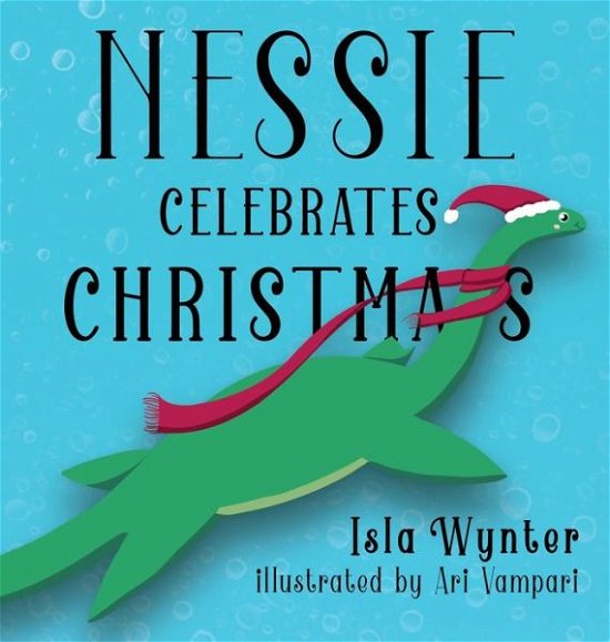 Cover for Isla Wynter · Nessie Celebrates Christmas: A Picture Book for Children - Nessie's Untold Tales (Hardcover Book) (2021)