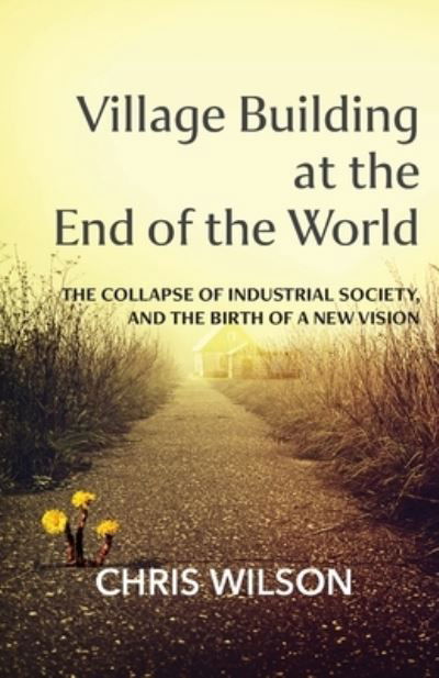 Cover for Chris Wilson · Village Building at the End of the World (Paperback Book) (2022)