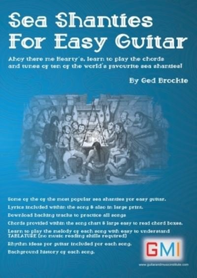 Sea Shanties For Easy Guitar - Ged Brockie - Livres - Guitar & Music Online Learning Ltd. - 9781916302464 - 12 avril 2021