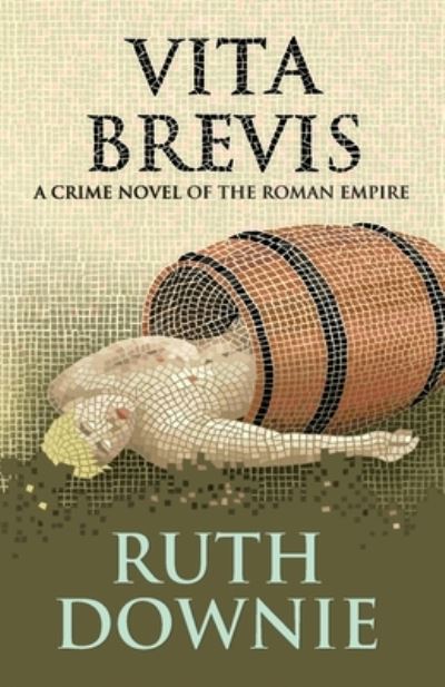 Cover for Ruth Downie · Vita Brevis: A Crime Novel of the Roman Empire - Gaius Petreius Ruso (Paperback Book) (2021)