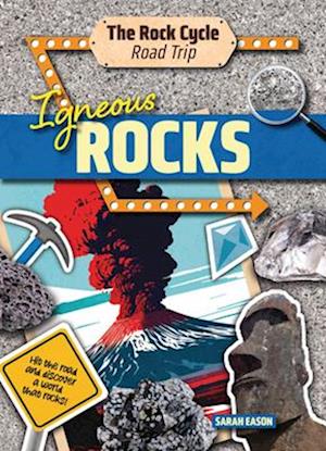 Cover for Sarah Eason · Igneous Rocks: Hit the Road and Discover a World That Rocks! - The Rock Cycle Road Trip (Paperback Book) (2025)