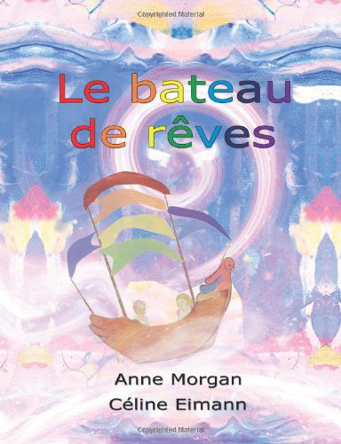 Cover for Anne Morgan · Le Bateau De Reves (Paperback Book) [French edition] (2012)