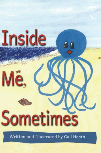 Cover for Gail Heath · Inside Me, Sometimes (Hardcover Book) (2021)