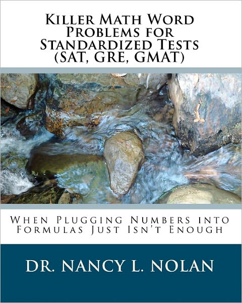 Cover for Dr. Nancy L. Nolan · Killer Math Word Problems for Standardized Tests (Sat, Gre, Gmat): when Plugging Numbers into Formulas Just Isn't Enough (Paperback Book) (2009)