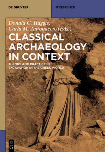 Cover for Classical Archaeology in Context: Theory and Practice in Excavation in the Greek World (Gebundenes Buch) (2015)