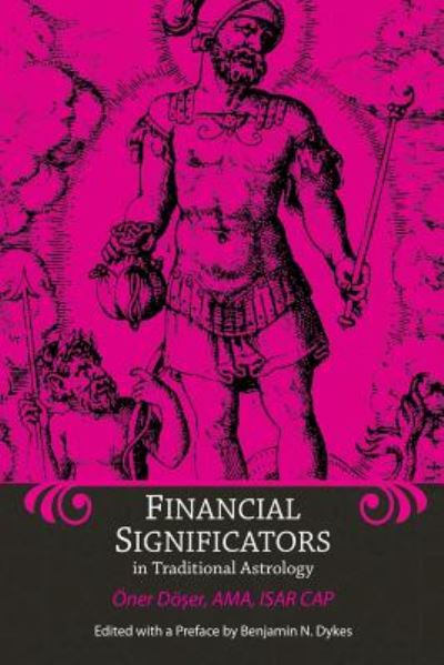 Financial Significators in Traditional Astrology - Oner Doser - Książki - Cazimi Press - 9781934586464 - 12 listopada 2018