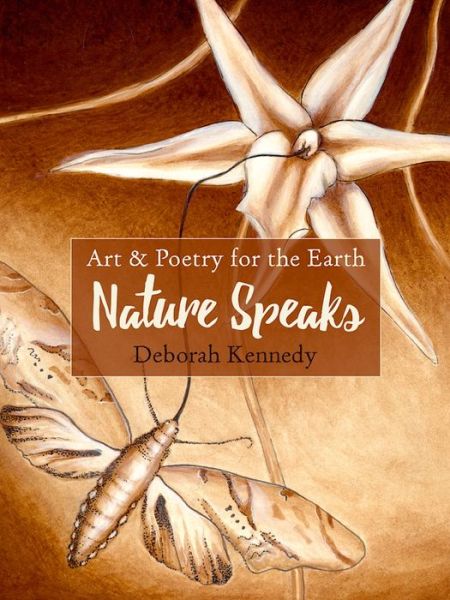 Cover for Deborah Kennedy · Nature Speaks: Art &amp; Poetry for the Earth (Paperback Book) (2016)