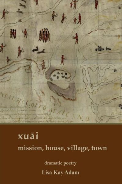 Xu?i : Mission, House, Village, Town - Lisa K Adam - Książki - Lamar University Press - 9781942956464 - 10 maja 2018