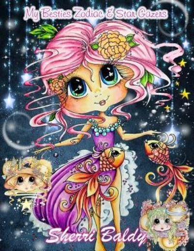 Sherri Baldy My-Besties Zodiac and Star Gazers Coloring Book - Sherri Ann Baldy - Książki - Sherri Baldy My-Besties - 9781945731464 - 15 czerwca 2017