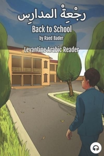 Cover for Raed Bader · Back to School: Levantine Arabic Reader (Jordanian Arabic) - Levantine Arabic Readers (Paperback Book) (2021)