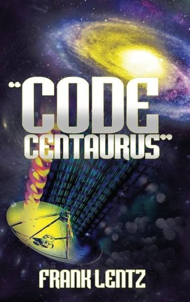 Cover for Frank Lentz · &quot;Code Centaurus&quot; (Inbunden Bok) (2019)