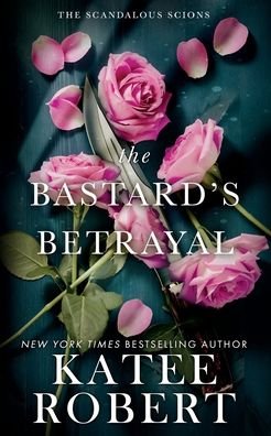 Cover for Katee Robert · The Bastard's Betrayal (Paperback Book) (2022)