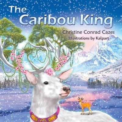 Christine Conrad Cazes · The Caribou King (Pocketbok) (2020)