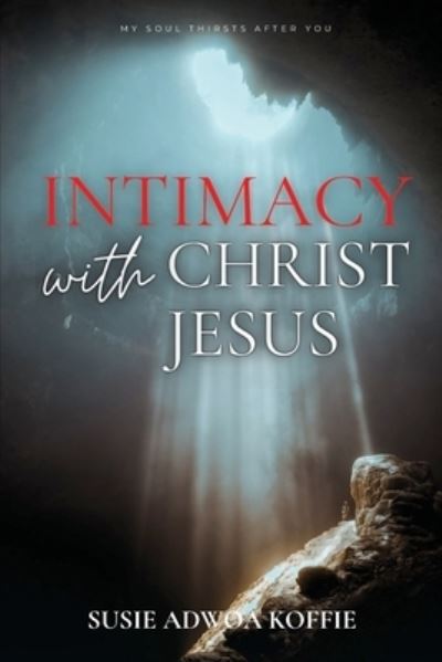 Cover for Susie Koffie · Intimacy with Christ Jesus (Book) (2022)