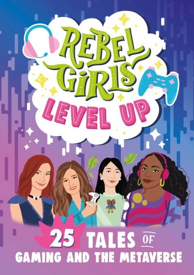 Cover for Rebel Girls · Rebel Girls Level Up: 25 Tales of Gaming and the Metaverse - Rebel Girls Minis (Paperback Book) (2023)
