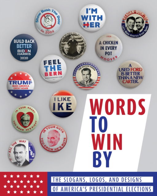 Cover for Words to Win By: The Slogans, Logos, and Designs of America's Presidential Elections: Updated Edition (Hardcover Book) (2025)