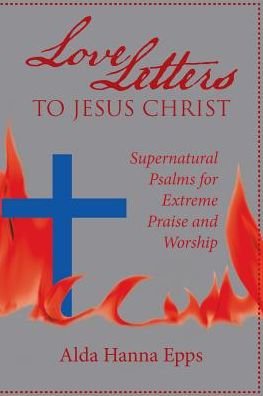 Cover for Alda Hanna Epps · Love Letters to Jesus Christ (Pocketbok) (2017)