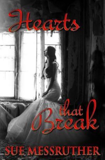 Hearts That Break - Sue Messruther - Books - Createspace Independent Publishing Platf - 9781977622464 - October 11, 2017