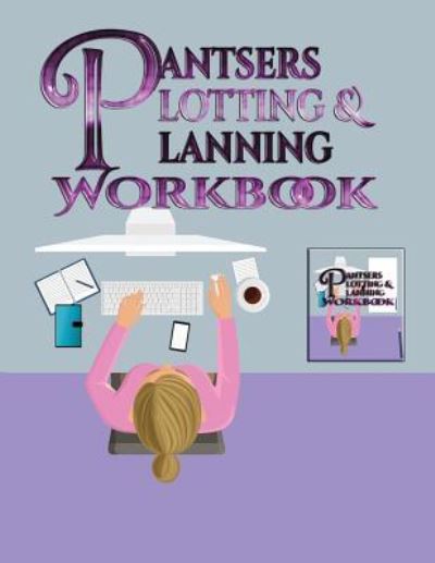 Cover for Deena Rae Schoenfeldt · Pantsers Plotting &amp; Planning Workbook 9 (Paperback Book) (2017)