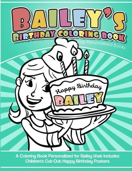 Cover for Bailey's Books · Bailey's Birthday Coloring Book Kids Personalized Books (Paperback Book) (2018)