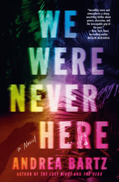 Cover for Andrea Bartz · We Were Never Here: A Novel (Hardcover Book) (2021)