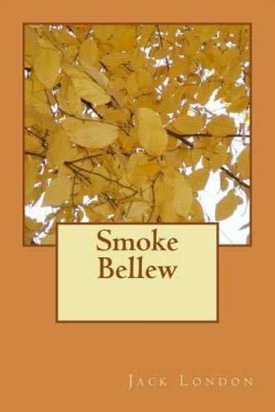 Smoke Bellew - Jack London - Bøger - Createspace Independent Publishing Platf - 9781985274464 - 28. februar 2018