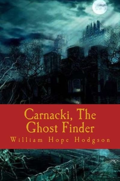 Cover for William Hope Hodgson · Carnacki, The Ghost Finder (Taschenbuch) (2018)
