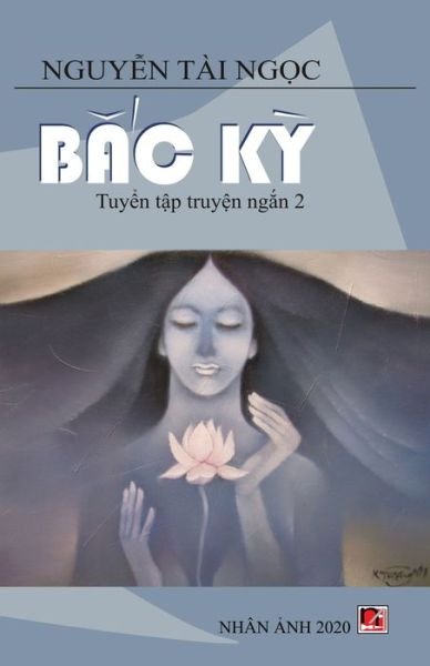 Cover for Tai Ngoc Nguyen · B&amp;#7855; c K&amp;#7923; (new Version - Soft Cover) (Buch) (2020)