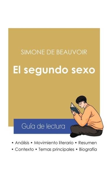 Guia de lectura El segundo sexo de Simone de Beauvoir (analisis literario de referencia y resumen completo) - Simone De Beauvoir - Kirjat - Paideia Educacion - 9782759313464 - keskiviikko 11. elokuuta 2021