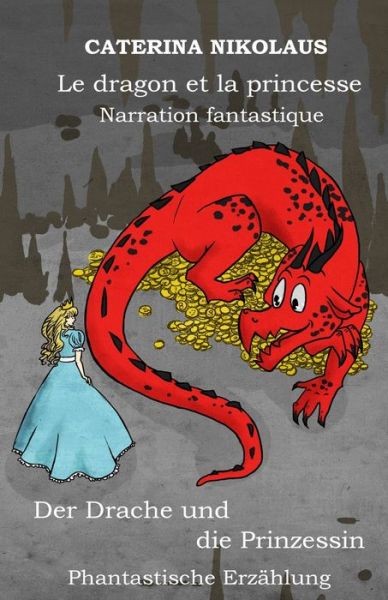 Cover for Caterina Nikolaus · Le dragon et la princesse - Der Drache und die Prinzessin (Paperback Book) (2019)