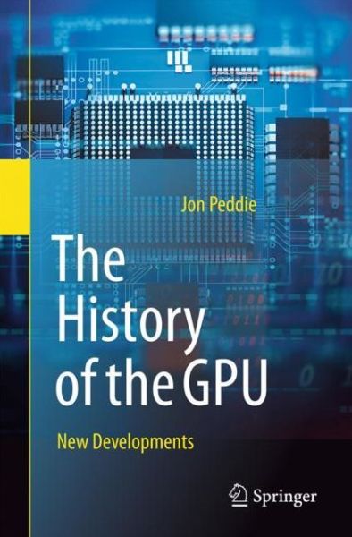 Cover for Jon Peddie · The History of the GPU - New Developments (Paperback Book) [2022 edition] (2023)