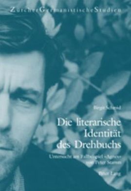 Cover for Birgit Schmid · Die Literarische Identitaet Des Drehbuchs: Untersucht Am Fallbeispiel &quot;Agnes&quot; Von Peter Stamm - Zuercher Germanistische Studien (Pocketbok) (2004)